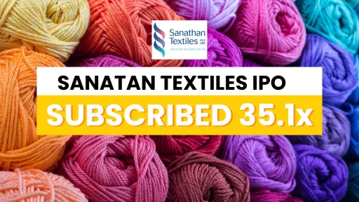 image for article Sanathan Textiles' IPO Receives Stellar Response with 35.12 Times Oversubscription on Final Day