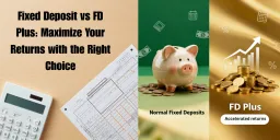 image for article Fixed Deposit vs FD Plus: Maximize Your Returns with the Right Choice
