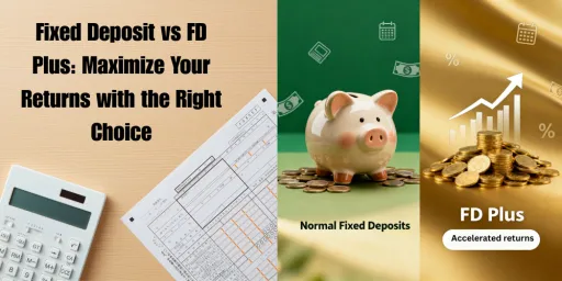 image for article Fixed Deposit vs FD Plus: Maximize Your Returns with the Right Choice