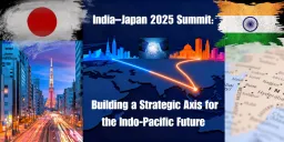 image for article India–Japan 2025 Summit: Building a Strategic Axis for the Indo-Pacific Future
