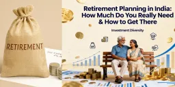 image for article Retirement Planning in India: How Much Do You Really Need & How to Get There