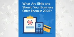 image for article What Are EMIs and Should Your Business Offer Them? A Complete Guide