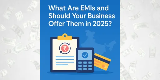 image for article What Are EMIs and Should Your Business Offer Them? A Complete Guide