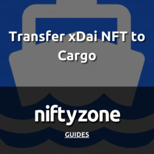 image for article How to Transfer xDai NFT to Cargo