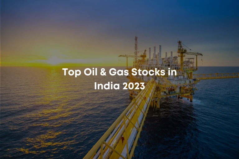 Top Oil &amp; Gas Stocks in India 2023