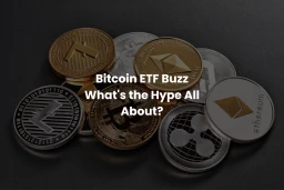image for article Bitcoin ETF Buzz: What's the Hype All About?