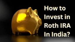 image for article How to Invest in Roth IRA in India?