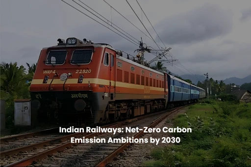 image for article Indian Railways: Net-Zero Carbon Emission Ambitions by 2030